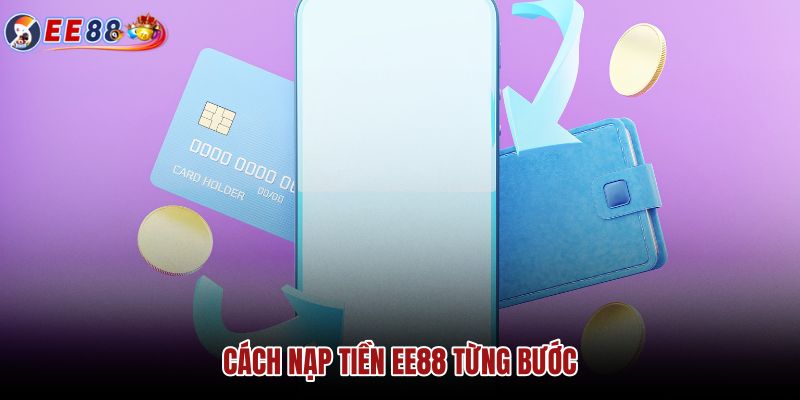 cach-nap-tien-ee88-tung-buoc