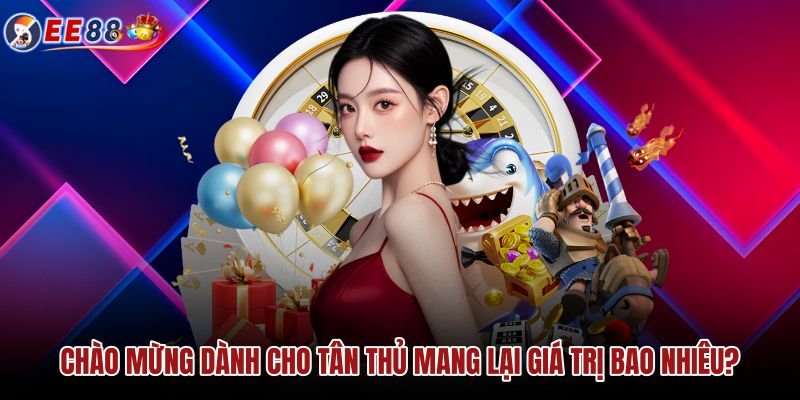 chao-mung-danh-cho-tan-thu-mang-lai-gia-tri-bao-nhieu chao-mung-danh-cho-tan-thu-mang-lai-gia-tri-bao-nhieu