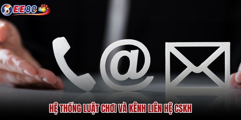Hướng dẫn luật chơi chi tiết và cách liên hệ hỗ trợ