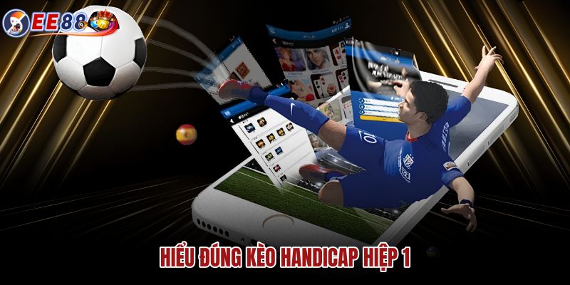 hieu-dung-keo-handicap-hiep-1 hieu-dung-keo-handicap-hiep-1
