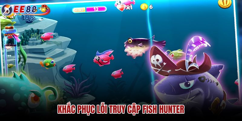 khac-phuc-loi-truy-cap-fish-hunter khac-phuc-loi-truy-cap-fish-hunter