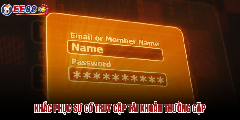 khac-phuc-su-co-truy-cap-tai-khoan-thuong-gap khac-phuc-su-co-truy-cap-tai-khoan-thuong-gap