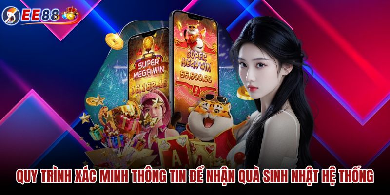 quy-trinh-xac-minh-thong-tin-de-nhan-qua-sinh-nhat-he-thong