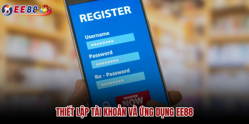 Hướng dẫn tạo tài khoản và cài đặt ứng dụng cá cược